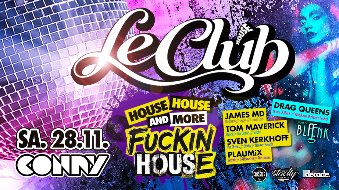 Le Clúb „House, House and more fuckin House“